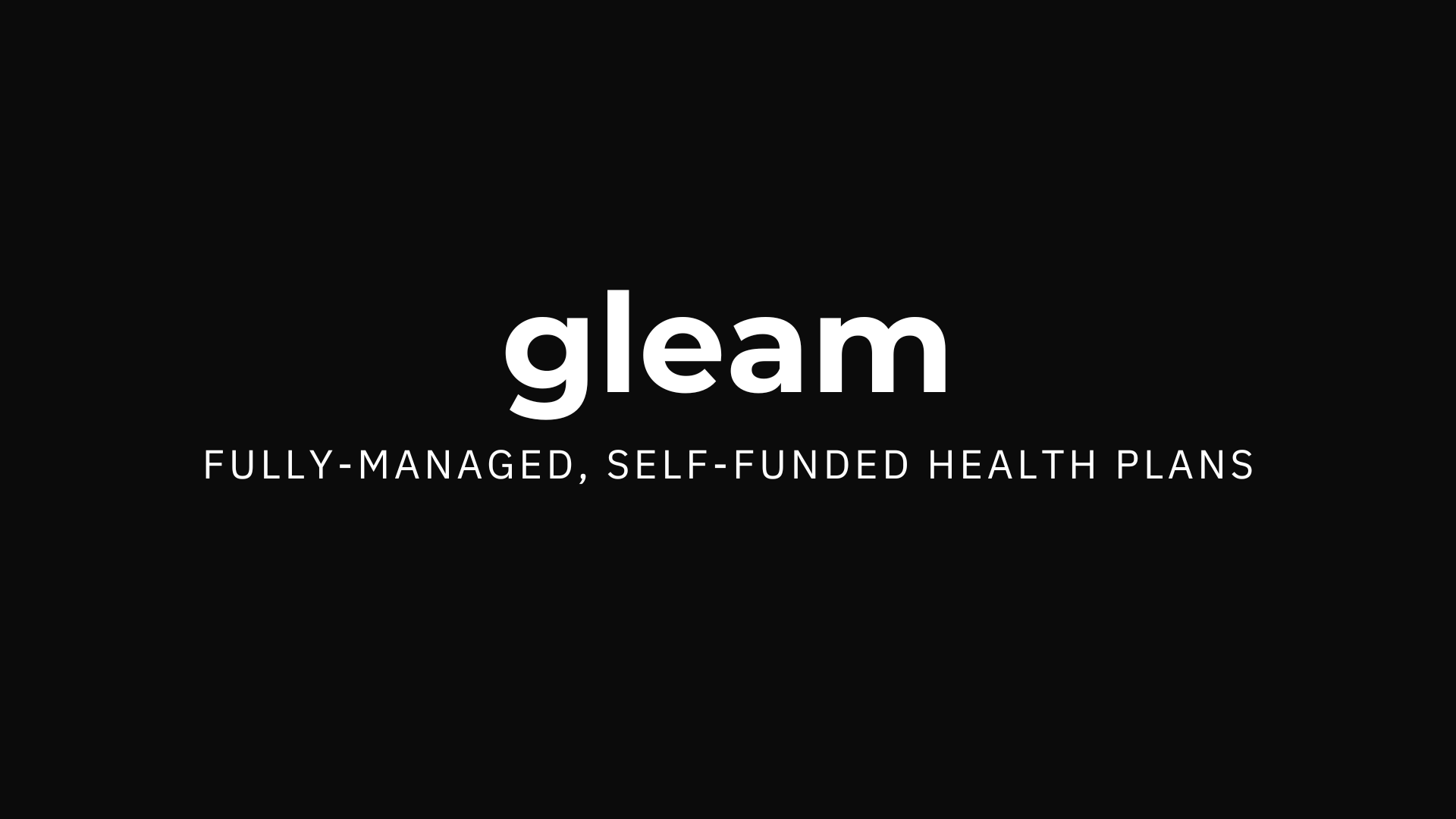 Gleam - Easily set up and administer self-funded health plans