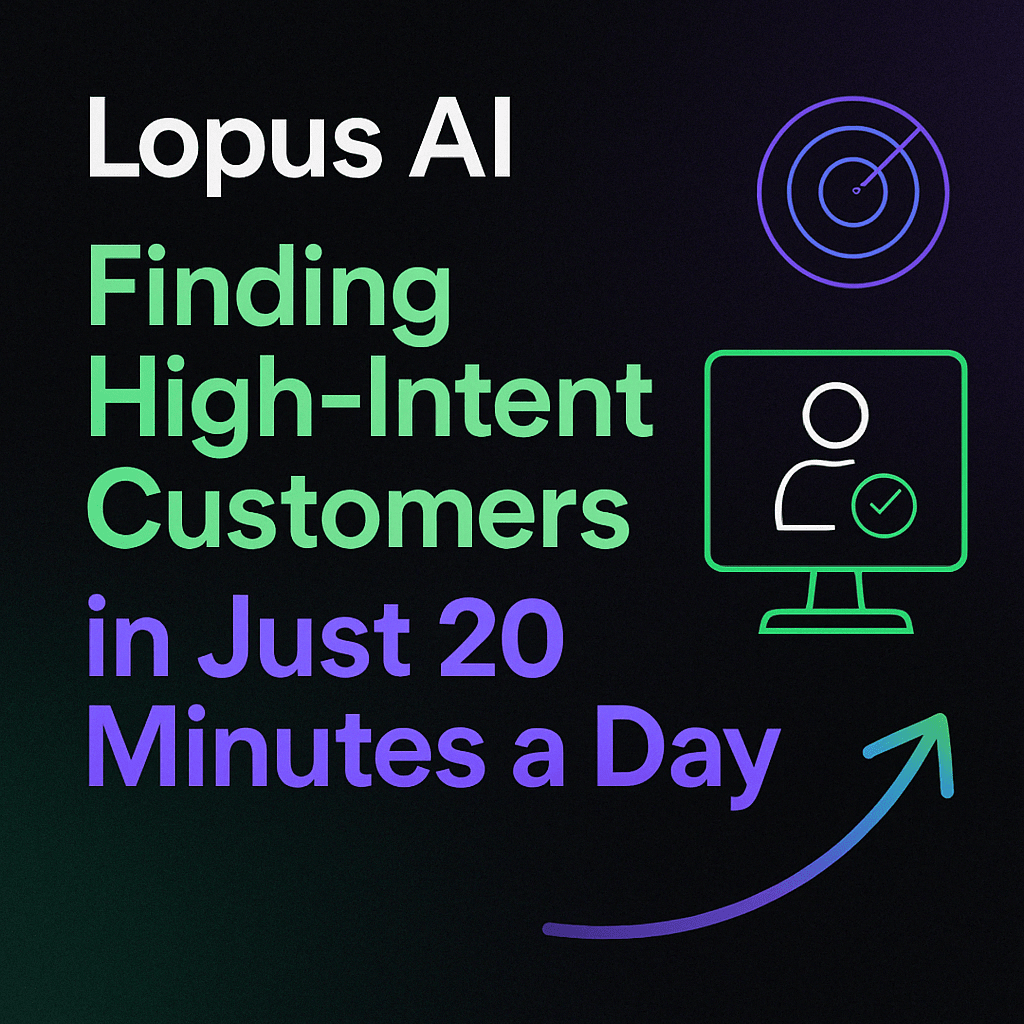The End of Cold Outreach? Lopus AI Finds Leads Who Actually Want to Buy