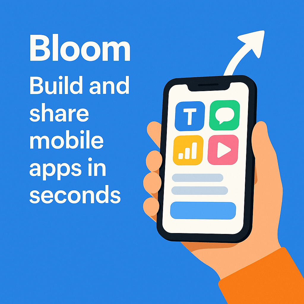 Bloom - Build and share mobile apps in seconds